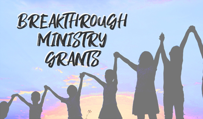 Breakthrough Ministry Grants Thumb 700x410